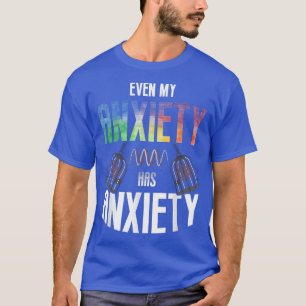 Camiseta Even My Aniety Has Aniety Mental Health Saying Quo