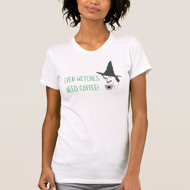Camiseta Even Witches Need Coffee (Anverso)