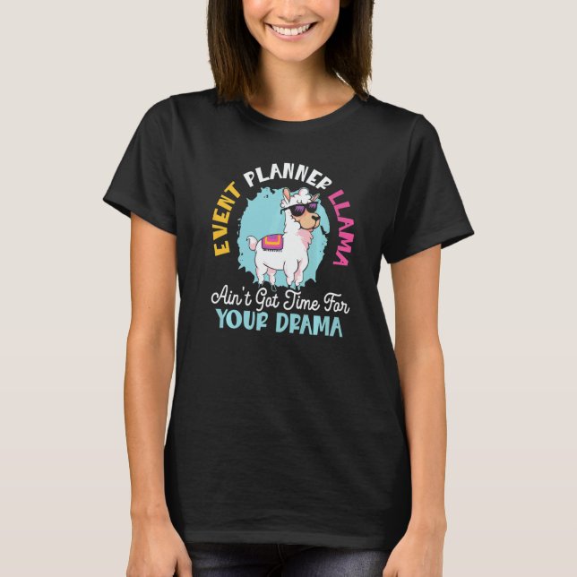 Camiseta Event Planner Llama Ain't Got Time For Your Drama  (Anverso)
