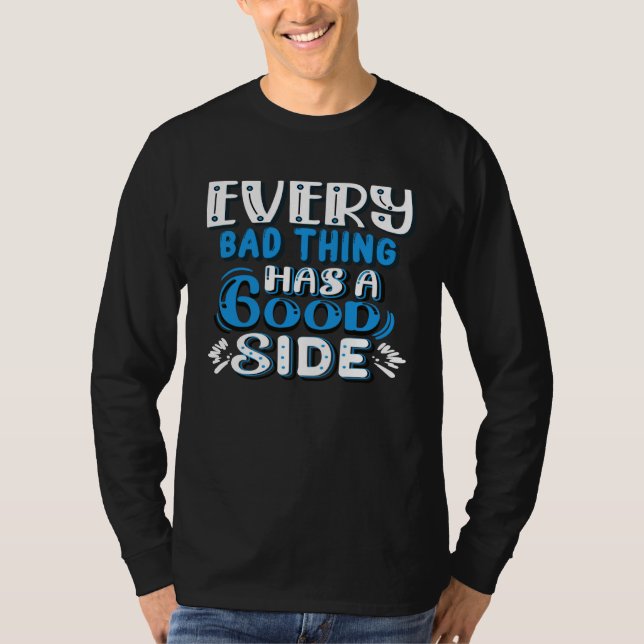 Camiseta Every Bad Thing Has A Good Side (Anverso)