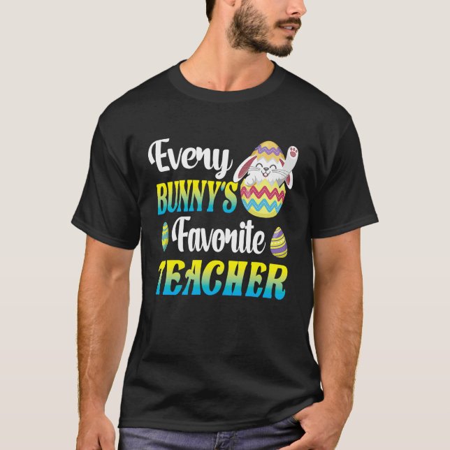 Camiseta Every Bunny's Favorite Teacher Easter Egg Hunting  (Anverso)