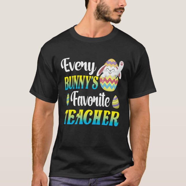 Camiseta Every Bunny's Favorite Teacher Easter Egg Hunting  (Anverso)
