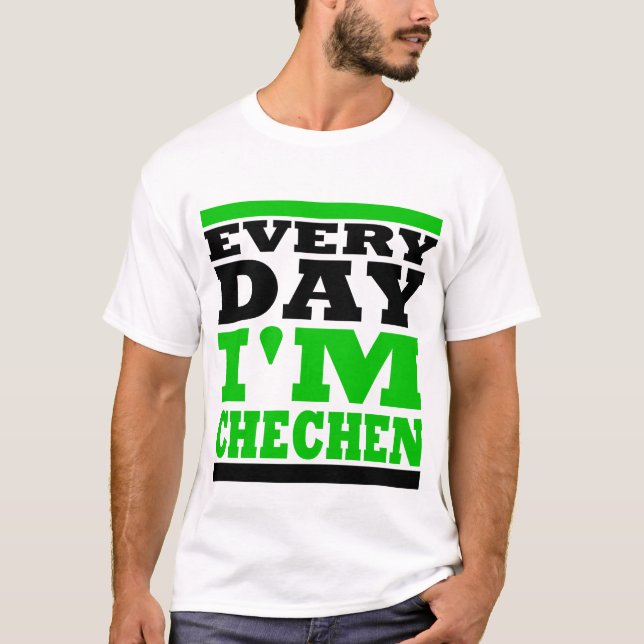 Camiseta Every Day I' m Chechen (Anverso)