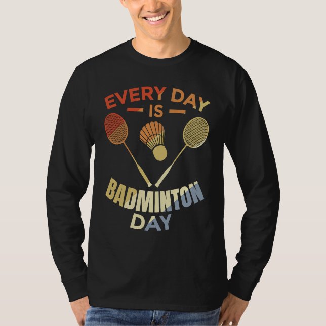 Camiseta Every Day Is Badminton Day Badminton Player Routin (Anverso)