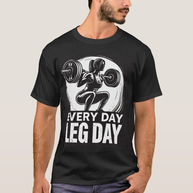 Camiseta Every Day Leg Day! (Anverso)