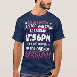 Camiseta Every Night Ill Stop Watching At 12 AM 11 56 PM Iv