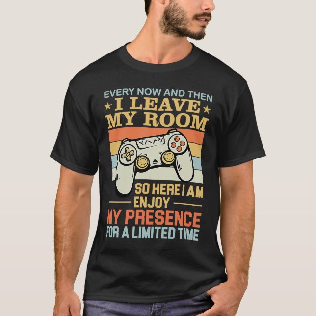 Camiseta Every Now And Then I Leave My Room  Gamer (Anverso)