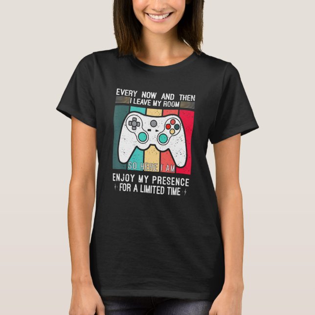Camiseta Every Now And Then I Leave My Room  Gaming Gamer 2 (Anverso)