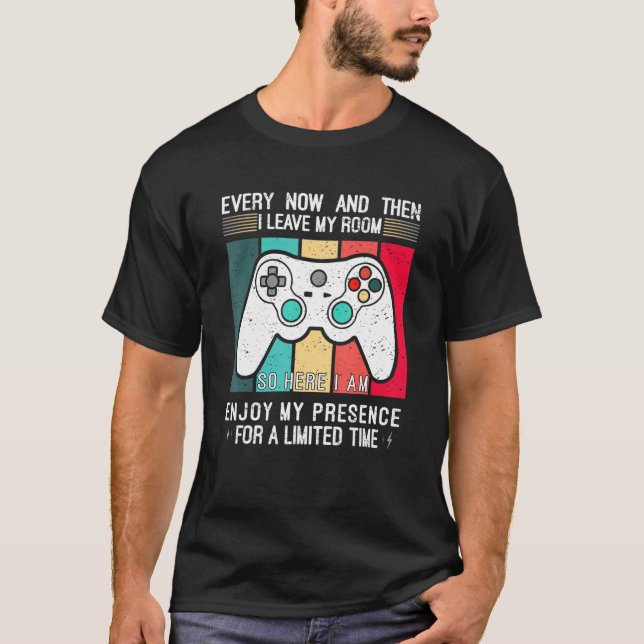 Camiseta Every Now And Then I Leave My Room  Gaming Gamer 2 (Anverso)