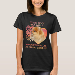 Camiseta Every Once In A While A Pomeranian Enters You Life
