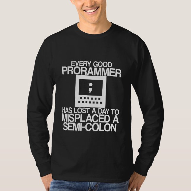 Camiseta Every Programmer Has Lost A Day To Misplaced A Sem (Anverso)