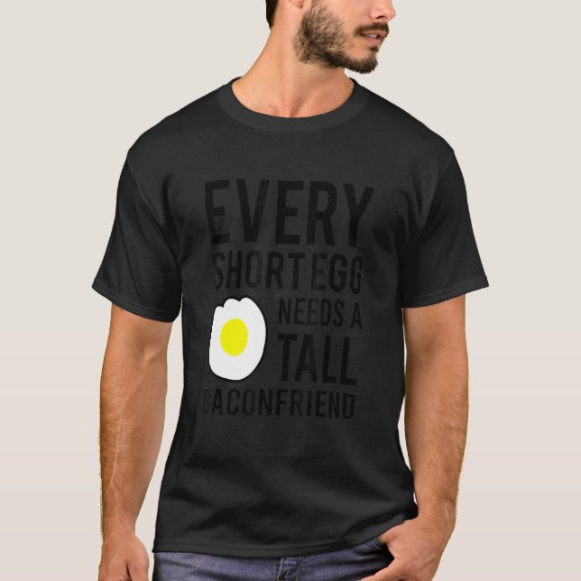 Camiseta Every Short Egg Needs A Tall Baconfriend (Anverso)