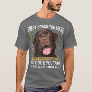 Camiseta Every Snack You Make Funny Chocolate Lab Dog Mom, 