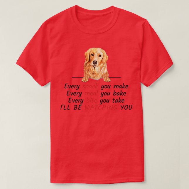 Camiseta Every Snack You Make Ill Be Watching You Golden Re (Diseño del anverso)