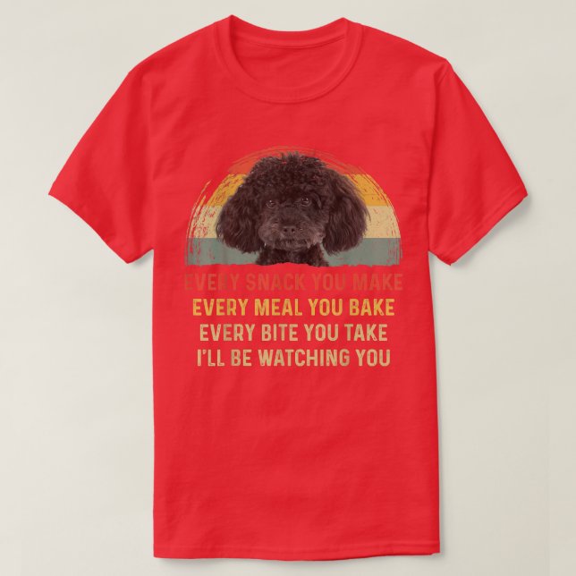 Camiseta Every Snack You Make Poodle Dog Mom Dog Dad Retro  (Diseño del anverso)