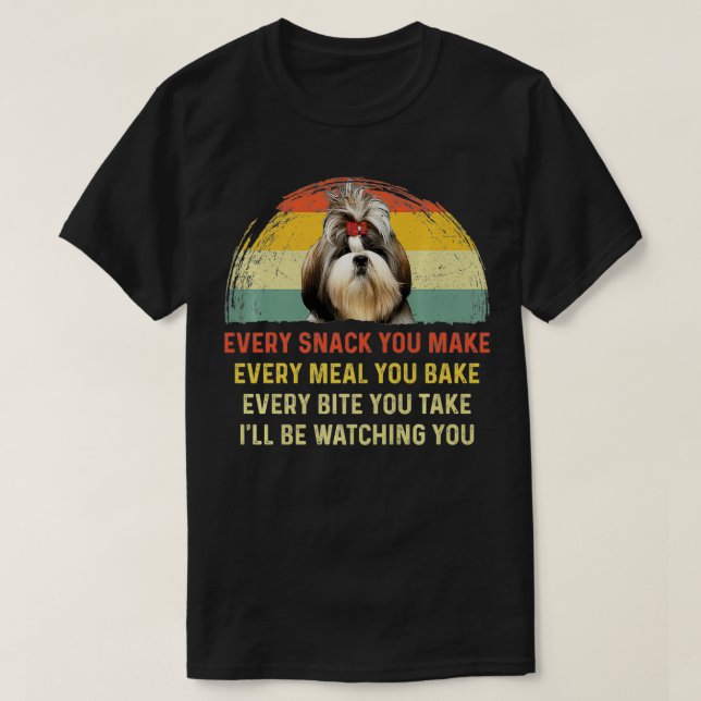 Camiseta Every Snack You Make Shih Tzu Dog Mom Dog Dad Retr (Diseño del anverso)