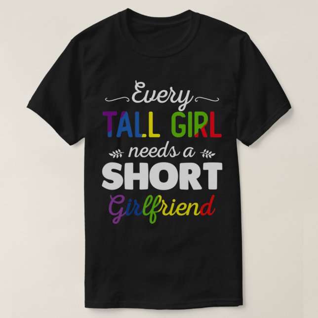 Camiseta Every Tall Girl Needs A Short Girlfriend Womens LG (Diseño del anverso)