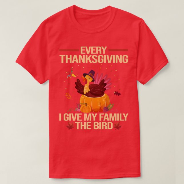 Camiseta Every Thanksgiving I Give My Family The Bird Funny (Diseño del anverso)