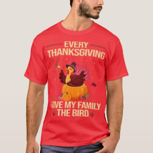 Camiseta Every Thanksgiving I Give My Family The Bird Funny
