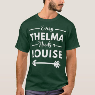 Camiseta Every Thelma Needs A Louise Matching Best Friends 