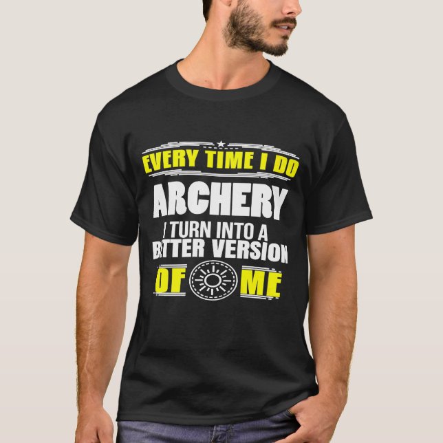 Camiseta Every Time I Do Archery Into Better Version Of Me (Anverso)