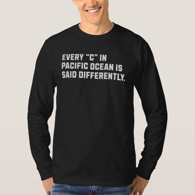 Camiseta Every u201CCu201D in Pacific Ocean is Said Differe (Anverso)