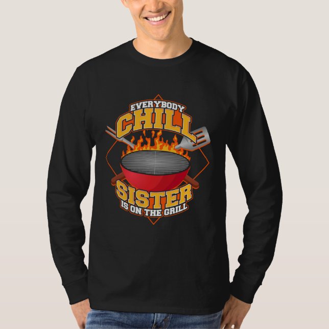 Camiseta Everybody Chill Sister is On The Grill Quote Siste (Anverso)