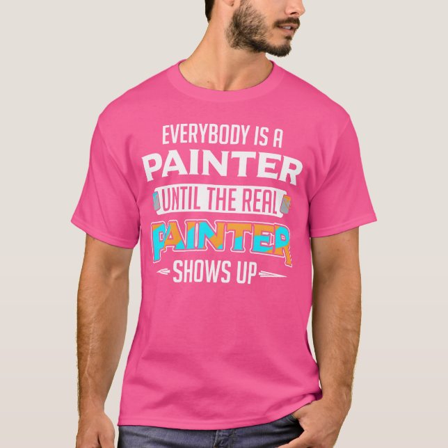 Camiseta Everybody Is A Painter Untilhe Real Painter Show v (Anverso)
