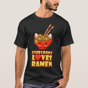 Camiseta Everybody Loves Ramen Funny Cute Kawaii Noodles Fo