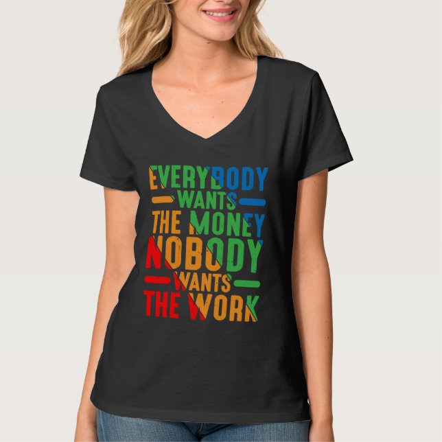 Camiseta Everybody Wants The Money Nobody Wants The Work (Anverso)