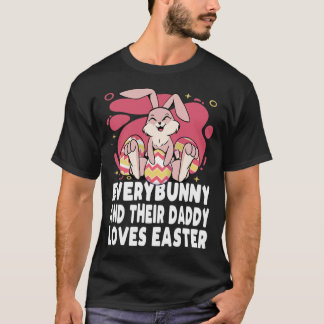 Camiseta Everybunny And Their Daddy Love Easter Bunny Famil
