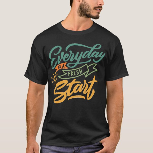 Camiseta Everyday is a fresh start 1 (Anverso)