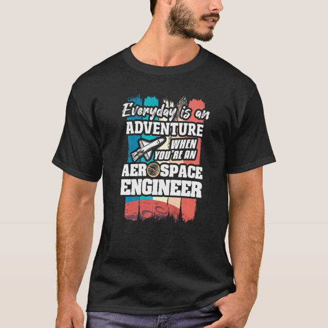 Camiseta Everyday Is An Adventure When You're An Aerospace  (Anverso)