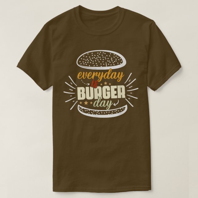 Camiseta Everyday is burger day Funny Dad Meat BBQ Every da (Diseño del anverso)