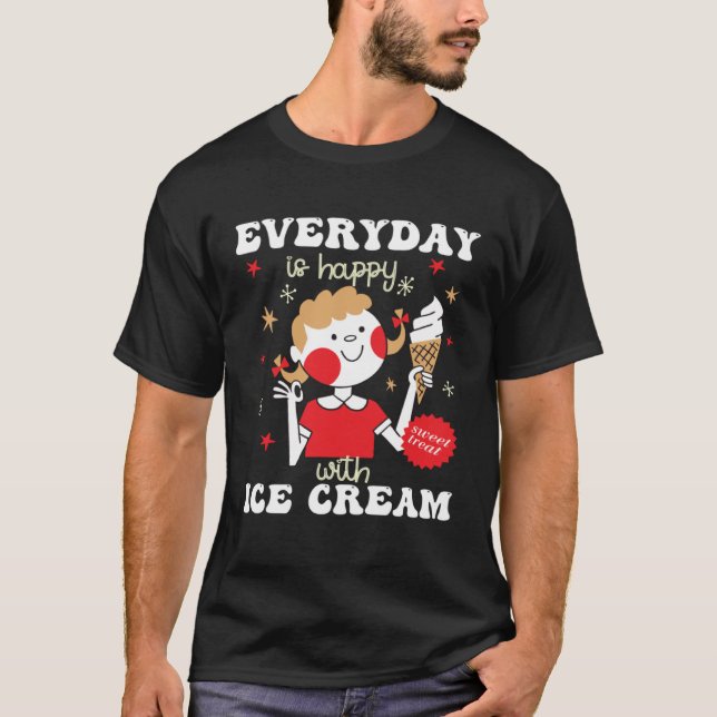 Camiseta Everyday Is Happy With Ice Cream Flavor Ice Cream (Anverso)