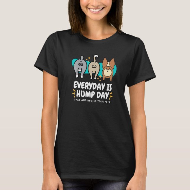 Camiseta Everyday is Hump Day Spay and Neuter Your Pets Vet (Anverso)