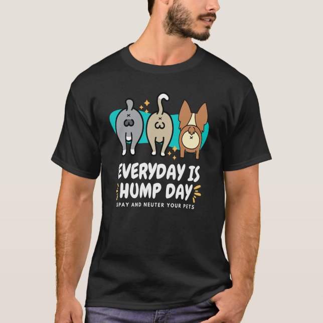 Camiseta Everyday is Hump Day Spay and Neuter Your Pets Vet (Anverso)