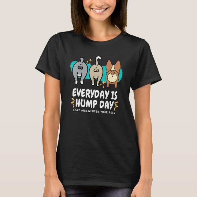 Camiseta Everyday is Hump Day Spay and Neuter Your Pets Vet (Anverso)