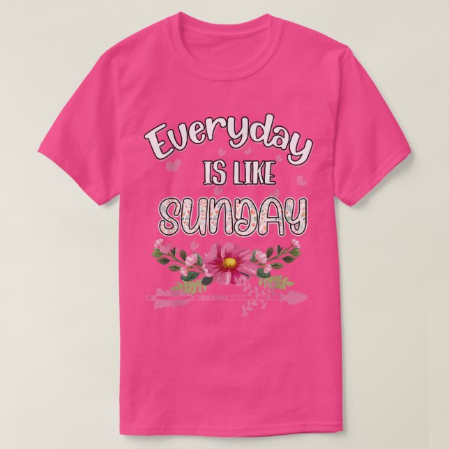 Camiseta Everyday Is Like Sunday Funny Humor Fun  (Diseño del anverso)