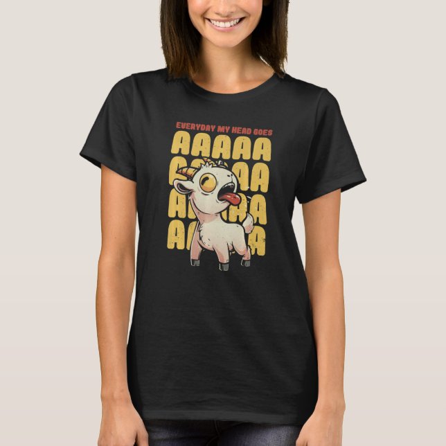 Camiseta Everyday My Head Goes AAAAAH  Pun Screaming Goat (Anverso)