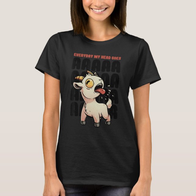 Camiseta Everyday My Head Goes AAAAAH  Pun Screaming Goat 1 (Anverso)