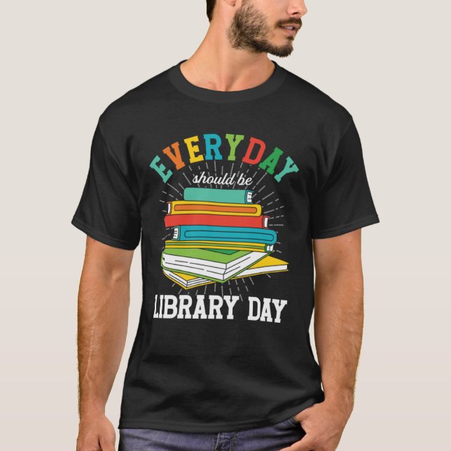 Camiseta Everyday Should Be Library Day Librarian Books Rea (Anverso)