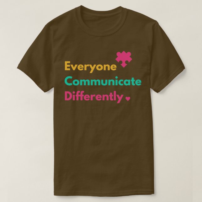 Camiseta Everyone Communicate Differently Autism Special Ed (Diseño del anverso)