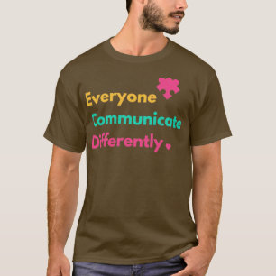 Camiseta Everyone Communicate Differently Autism Special Ed