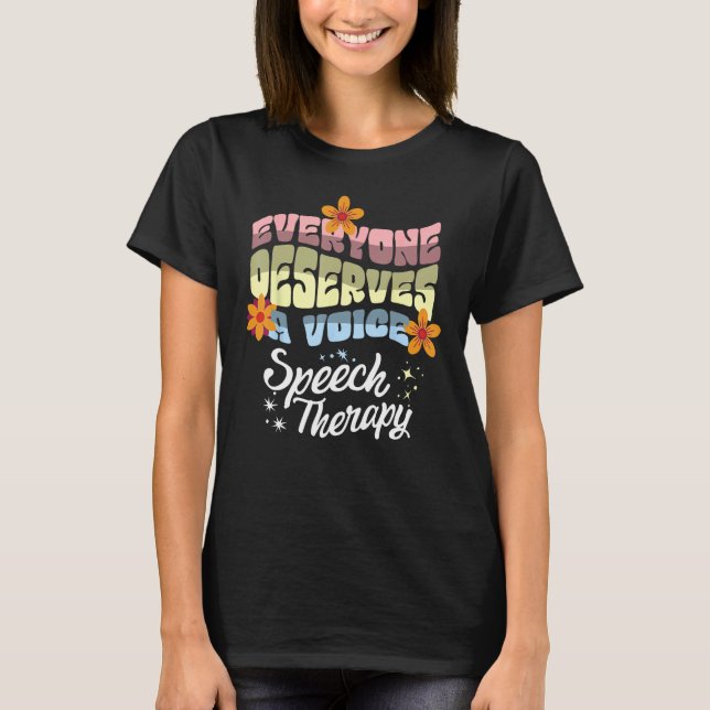 Camiseta Everyone Deserves A Voice Speech Therapy Speechie  (Anverso)