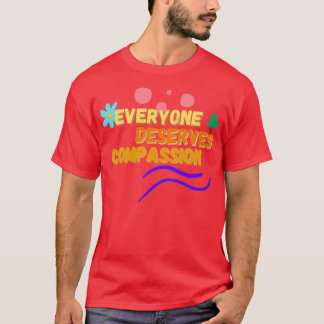 Camiseta Everyone Deserves Compassion 1