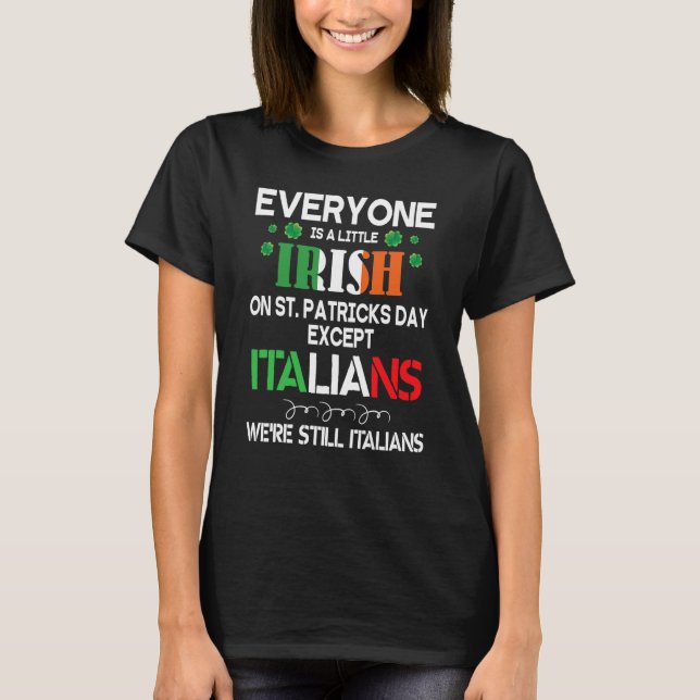 Camiseta Everyone Is A Little Irish On St Patrick Day Excep (Anverso)