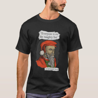 Camiseta Everyone Is On The Naughty List Calvinist Santa