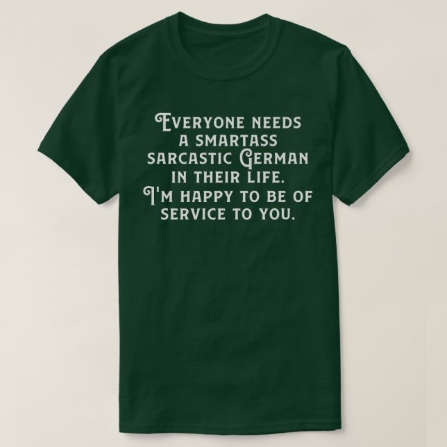 Camiseta Everyone Needs A Smartass Sarcastic German In Thei (Diseño del anverso)