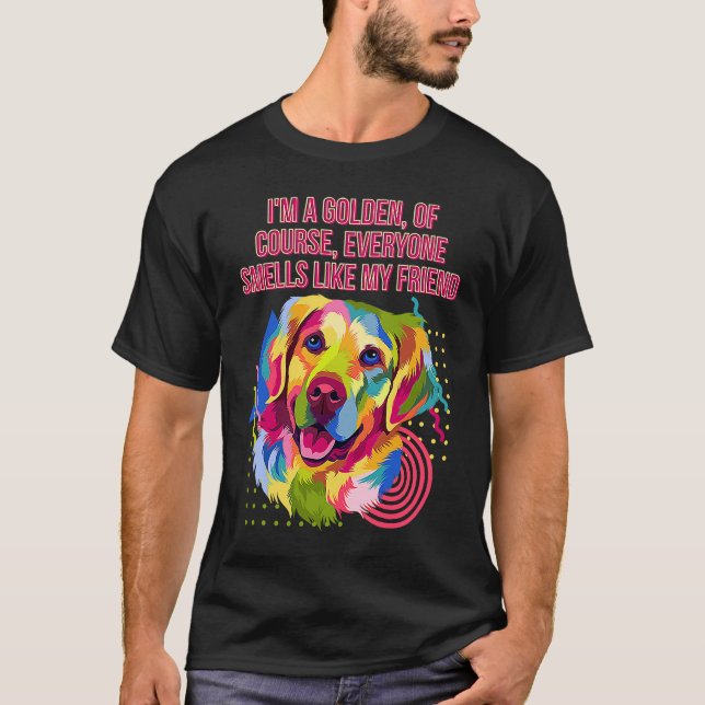 Camiseta Everyone Smells Like My Friend  Golden Retriever H (Anverso)